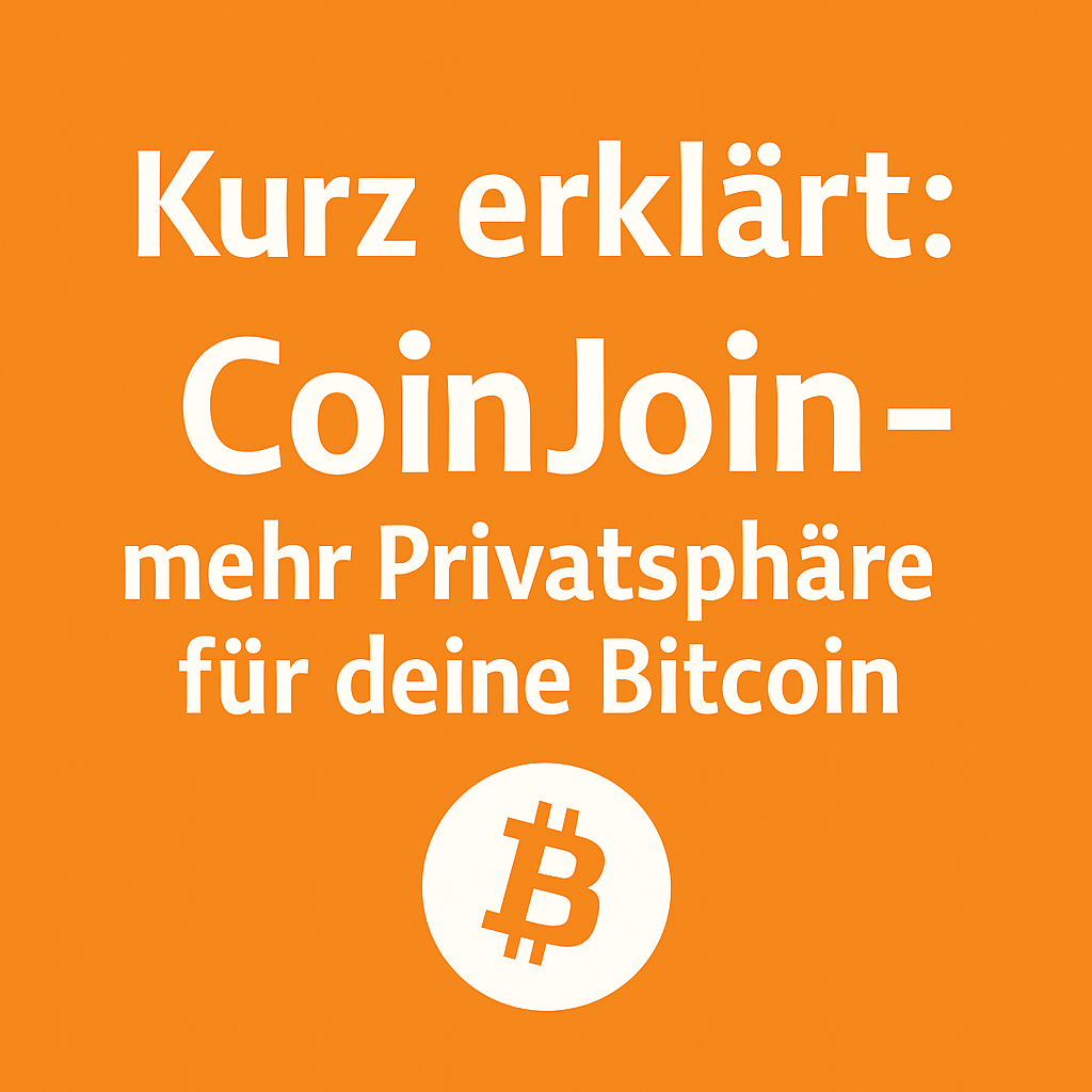 Kurz erklärt: CoinJoin – mehr Privatsphäre für deine Bitcoin