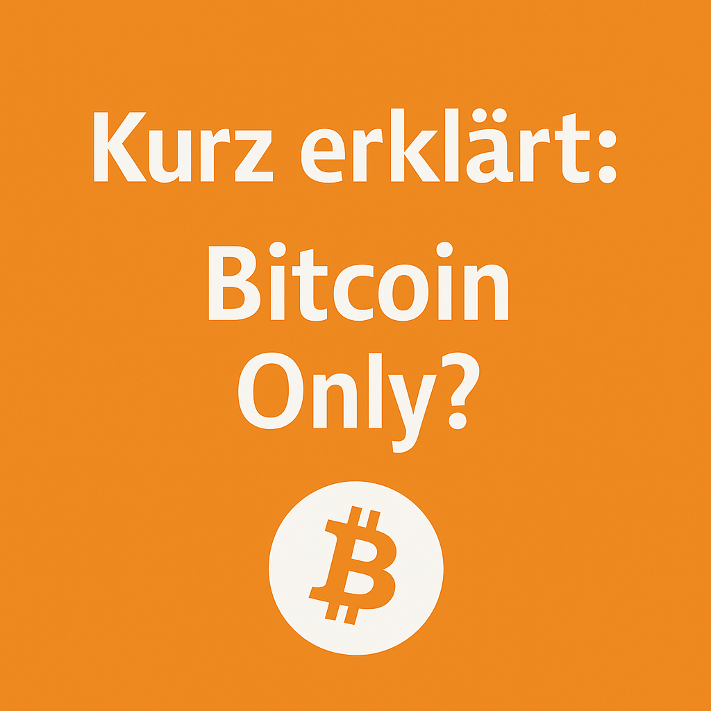 Kurz erklärt: Warum Bitcoin-Only