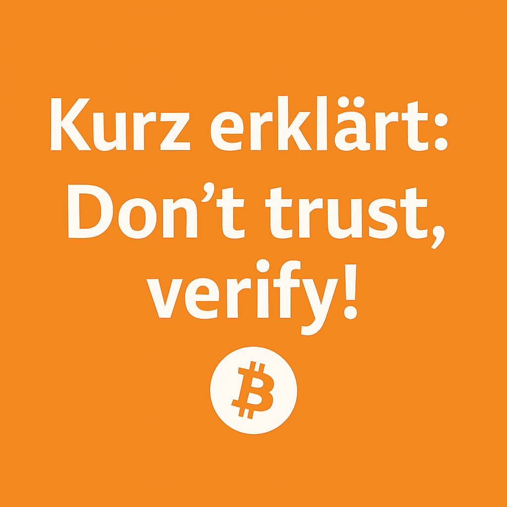 Kurz erklärt: Don’t trust, verify!